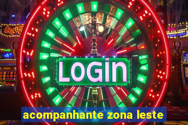 acompanhante zona leste